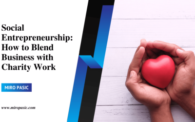 Social Entrepreneurship: How to Blend Business with Charity Work